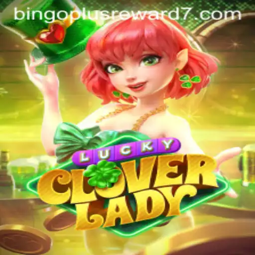 Explore LuckyCloverLady: Your Path to Bingoplus Rewards